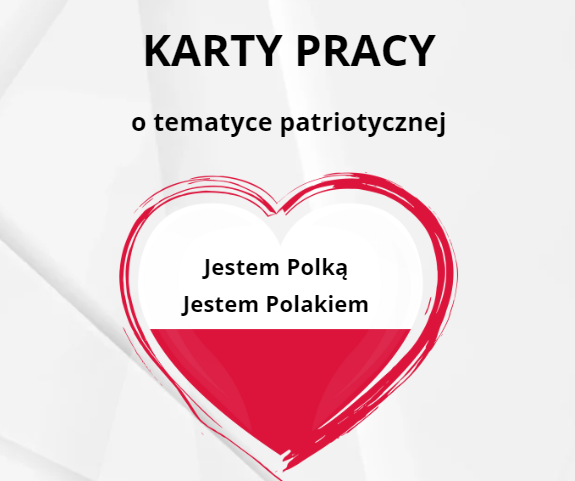 Karty pracy o tematyce patriotycznej JESTEM POLKĄ, JESTEM POLAKIEM